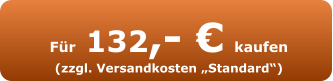Für 132,- € kaufen (zzgl. Versandkosten „Standard“)