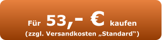 Für 53,- € kaufen (zzgl. Versandkosten „Standard“)