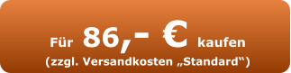 Für 86,- € kaufen (zzgl. Versandkosten „Standard“)