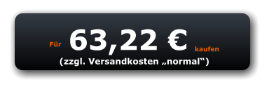 Für 63,22 € kaufen (zzgl. Versandkosten „normal“)