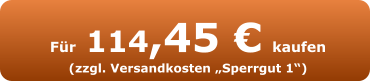 Für 114,45 € kaufen (zzgl. Versandkosten „Sperrgut 1“)