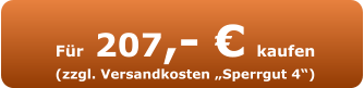 Für 207,- € kaufen (zzgl. Versandkosten „Sperrgut 4“)