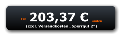 Für 203,37 € kaufen (zzgl. Versandkosten „Sperrgut 2“)